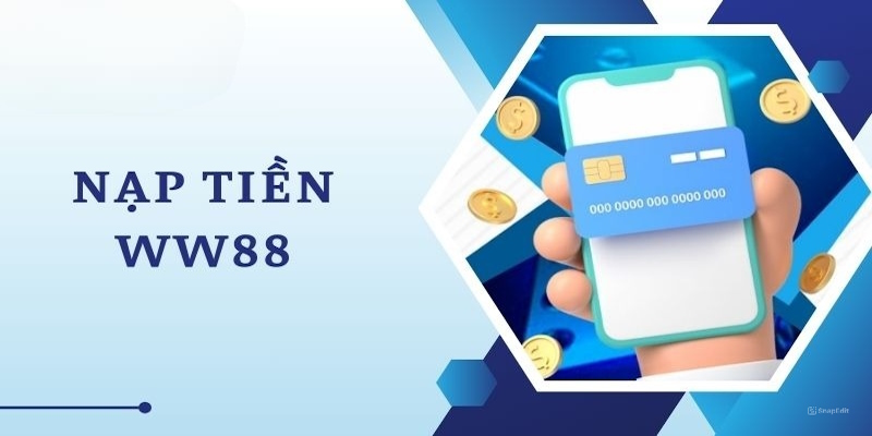 Chính sách nạp tiền WW88 mà bạn nên biết