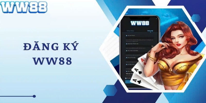 Trở thành hội viên khi đăng ký WW88