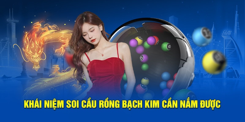 Tổng quan về thủ thuật soi cầu rồng bạch kim