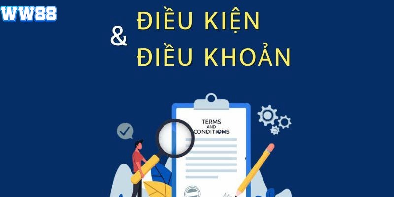 Các thông tin tổng quan cần biết về điều khoản điều kiện WW88